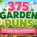 375 Garden Puns for Captions, Signs, and Plant Lovers