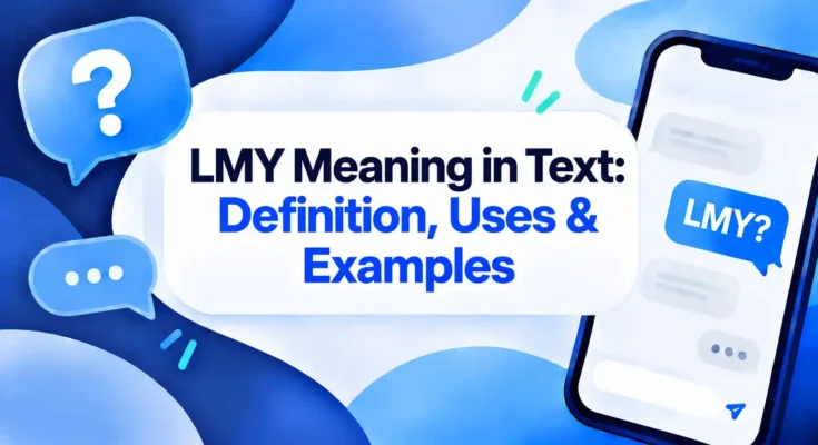 LMY Meaning in Text: Definition, Uses & Examples