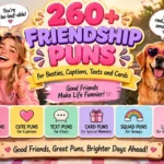 260+ Friendship Puns for Besties, Captions, Texts and Cards