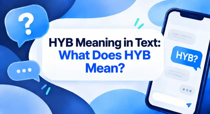 HYB Meaning in Text: What Does HYB Mean?
