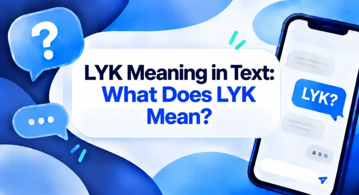 LYK Meaning in Text: What Does LYK Mean?