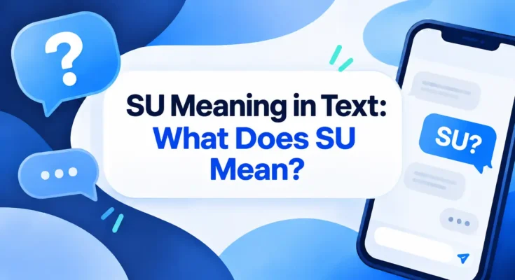 SU Meaning in Text: What Does SU Mean?
