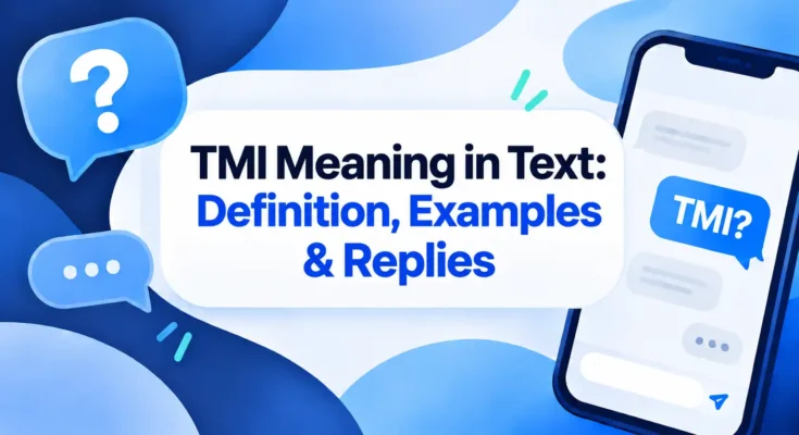 TMI Meaning in Text: Definition, Examples & Replies