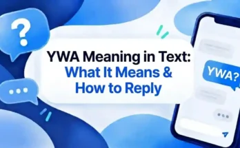 YWA Meaning in Text: What It Means & How to Reply